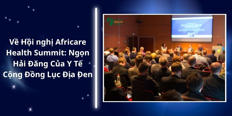ve-hoi-nghi-aficare-health-summit-ngon-hai-dang-cua-y-te-cong-dong-luc-dia-den